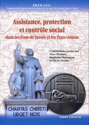 Assistance, protection  et contrôle social  dans les Etats de Savoie et les Etats voisins