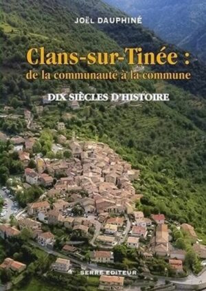 Clans-sur-Tinée : de la communauté à la commune  Dix siècles d’histoire