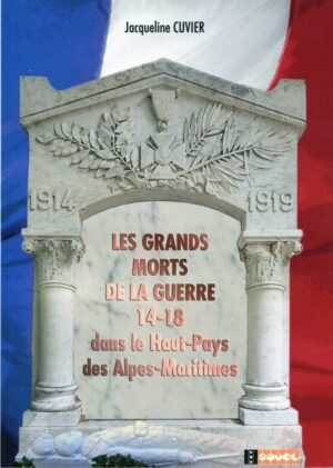 Les Grands Morts de la Guerre 14-18 dans le Haut Pays des Alpes Maritimes