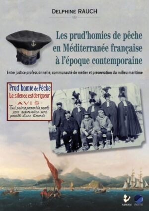 Les prud’homies de pêche en Méditérranée Française à l’époque contemporaire