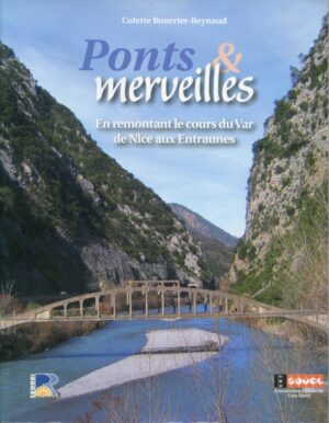 Ponts et Merveilles En remontant le cours du Var de Nice aux Entraunes