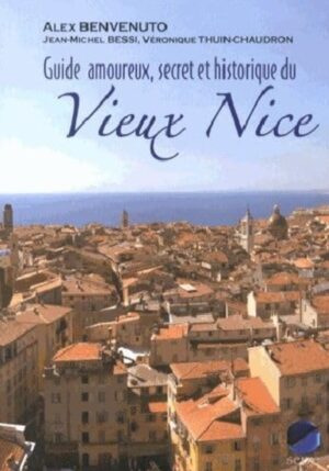 Guide amoureux, secret et historique du Vieux Nice
