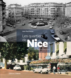 Les quartiers de Nice. De 1855 à nos jours