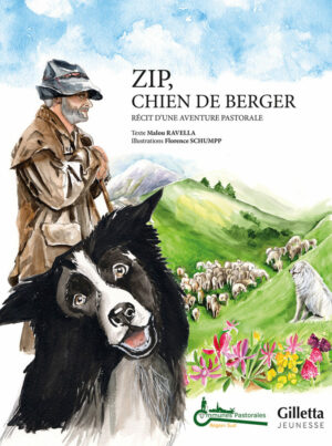 Zip, chien de berger. Récit d’une aventure pastorale