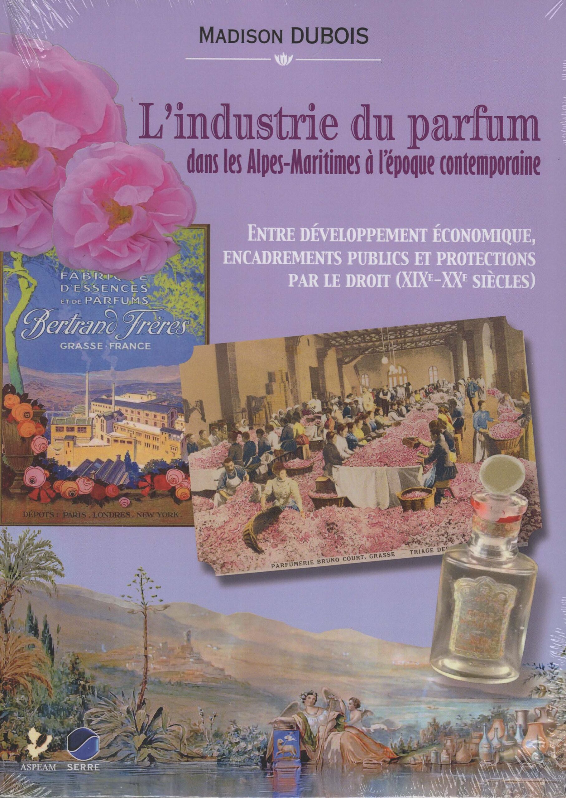 L'industrie du parfum dans les Alpes-Maritimes à l'époque contemporaine
